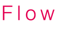 Flow
